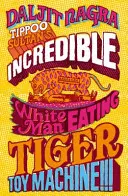 Neuveriteľná hračka-stroj Tippoo Sultana, ktorá požiera bieleho človeka!!! - Tippoo Sultan's Incredible White-Man-Eating Tiger Toy-Machine!!!