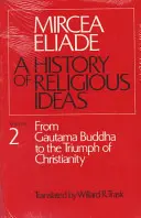Dejiny náboženských myšlienok, 2. diel: Od Gautamu Buddhu po triumf kresťanstva - History of Religious Ideas, Volume 2: From Gautama Buddha to the Triumph of Christianity