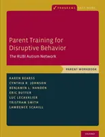 Tréning rodičov pre rušivé správanie: Rubi Autism Network, pracovná príručka pre rodičov - Parent Training for Disruptive Behavior: The Rubi Autism Network, Parent Workbook