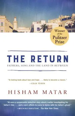 Návrat (nositeľ Pulitzerovej ceny): Otcovia, synovia a krajina medzi nimi - The Return (Pulitzer Prize Winner): Fathers, Sons and the Land in Between