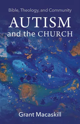 Autizmus a Cirkev: Biblia, teológia a spoločenstvo - Autism and the Church: Bible, Theology, and Community