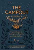 Kempingová kuchárka: Inšpirované recepty na varenie pri ohni a pod hviezdami - The Campout Cookbook: Inspired Recipes for Cooking Around the Fire and Under the Stars