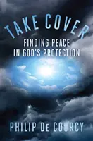 Kryť sa: Nájsť pokoj v Božej ochrane - Take Cover: Finding Peace in God's Protection