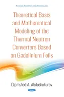 Teoretické základy a matematické modelovanie konvertorov tepelných neutrónov na báze gadolíniových fólií - Theoretical Basis and Mathematical Modeling of the Thermal Neutron Converters Based on Gadolinium Foils