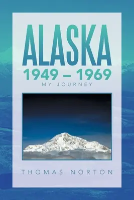 Aljaška 1949 - 1969: 1969: Moja cesta - Alaska 1949 - 1969: My Journey
