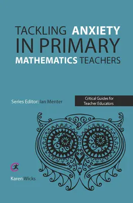 Riešenie úzkosti u učiteľov matematiky na základných školách - Tackling Anxiety in Primary Mathematics Teachers