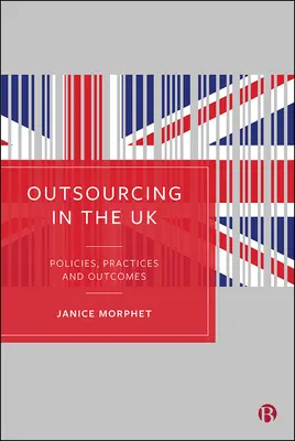 Outsourcing v Spojenom kráľovstve: Politiky, postupy a výsledky - Outsourcing in the UK: Policies, Practices and Outcomes