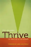 Thrive (Rozvíjať sa): Slobodný život podľa Božieho zámeru - Thrive: The Single Life as God Intended