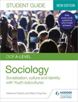 OCR A-level Sociology Student Guide 1: Socializácia, kultúra a identita so subkultúrami rodiny a mládeže - OCR A-level Sociology Student Guide 1: Socialisation, culture and identity with Family and Youth subcultures