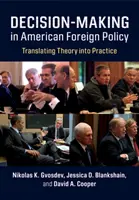 Rozhodovanie v americkej zahraničnej politike: Premena teórie do praxe - Decision-Making in American Foreign Policy: Translating Theory Into Practice