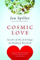 Kozmická láska: Tajomstvo astrológie intimity odhalené - Cosmic Love: Secrets of the Astrology of Intimacy Revealed