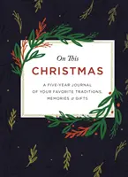 Na tieto Vianoce: Päťročný denník vašich obľúbených tradícií, spomienok a darčekov - On This Christmas: A Five-Year Journal of Your Favorite Traditions, Memories, and Gifts