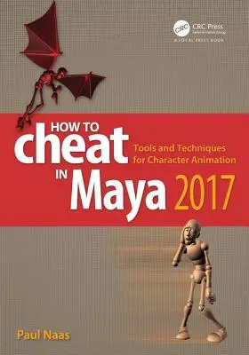 Ako podvádzať v Maya 2017: Nástroje a techniky na animáciu postáv - How to Cheat in Maya 2017: Tools and Techniques for Character Animation