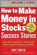 Ako zarobiť peniaze na akciách Úspešné príbehy: Noví a pokročilí investori sa delia o svoje víťazné tajomstvá - How to Make Money in Stocks Success Stories: New and Advanced Investors Share Their Winning Secrets
