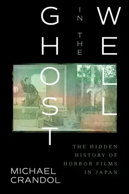 Duch v studni: Skrytá história hororových filmov v Japonsku - Ghost in the Well: The Hidden History of Horror Films in Japan