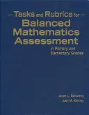 Úlohy a rubriky pre vyvážené hodnotenie matematiky v primárnom a elementárnom stupni vzdelávania - Tasks and Rubrics for Balanced Mathematics Assessment in Primary and Elementary Grades
