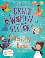 Fantasticky veľké ženy, ktoré tvorili históriu Kniha aktivít - Fantastically Great Women Who Made History Activity Book