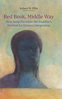 Červená kniha, Stredná cesta: Ako Jung paralelne s Budhovou metódou integrácie človeka - Red Book, Middle Way: How Jung Parallels the Buddha's Method for Human Integration