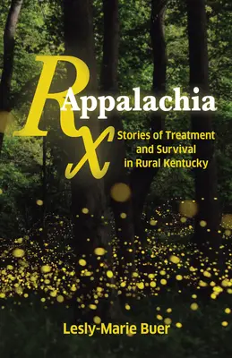 RX Appalachia: Príbehy o liečbe a prežití na vidieku v Kentucky - RX Appalachia: Stories of Treatment and Survival in Rural Kentucky