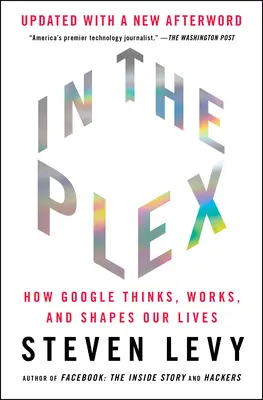 In the Plex: Ako Google myslí, funguje a formuje naše životy - In the Plex: How Google Thinks, Works, and Shapes Our Lives