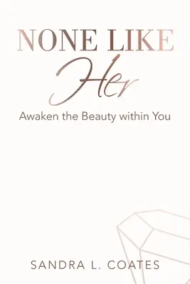 Nikto ako ona: Prebuďte v sebe krásu - None Like Her: Awaken the Beauty Within You