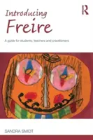 Predstavujeme Freireho: Príručka pre študentov, učiteľov a odborníkov z praxe - Introducing Freire: A guide for students, teachers and practitioners