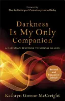 Tma je mojím jediným spoločníkom: Kresťanská odpoveď na duševnú chorobu - Darkness Is My Only Companion: A Christian Response to Mental Illness