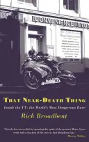 Tá vec blízko smrti: Z vnútra najnebezpečnejších pretekov na svete - That Near Death Thing: Inside the Most Dangerous Race in the World