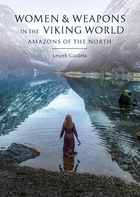 Ženy a zbrane vo vikingskom svete - Amazonky zo severu - Women and Weapons in the Viking World - Amazons of the North