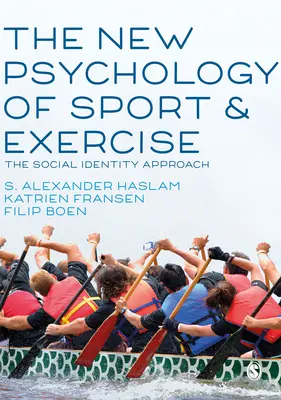 Nová psychológia športu a cvičenia: Nové poznatky o športovaní a športovej aktivite: prístup k sociálnej identite (The Social Identity Approach) - The New Psychology of Sport and Exercise: The Social Identity Approach
