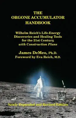 Príručka Orgónový akumulátor: Wilhelma Reicha o objavovaní životnej energie a liečebných nástrojoch pre 21. storočie, s plánmi konštrukcie - The Orgone Accumulator Handbook: Wilhelm Reich's Life-Energy Discoveries and Healing Tools for the 21st Century, with Construction Plans
