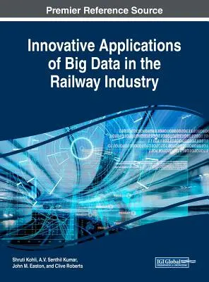 Inovatívne aplikácie veľkých dát v železničnom priemysle - Innovative Applications of Big Data in the Railway Industry
