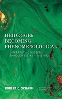 Heidegger sa stáva fenomenológom: Interpretácia Husserla prostredníctvom Diltheya, 1916-1925 - Heidegger Becoming Phenomenological: Interpreting Husserl Through Dilthey, 1916-1925