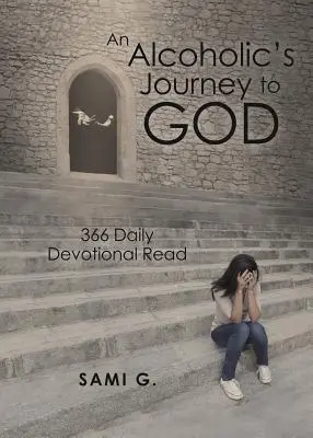 Cesta alkoholika k Bohu: 366 denných pobožností na čítanie - An Alcoholic's Journey to God: 366 Daily Devotional Read