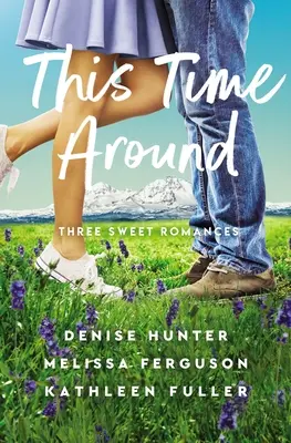 Tentoraz naokolo: Tri sladké romance - This Time Around: Three Sweet Romances