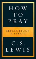 Ako sa modliť - Úvahy a eseje - How to Pray - Reflections & Essays