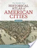 Rodokmeň Historický atlas amerických miest - The Family Tree Historical Atlas of American Cities