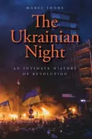 Ukrajinská noc: Intimné dejiny revolúcie - The Ukrainian Night: An Intimate History of Revolution