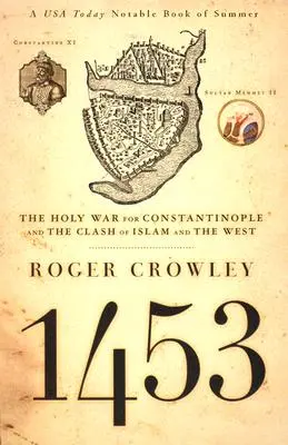 1453: Svätá vojna o Konštantínopol a stret islamu a Západu - 1453: The Holy War for Constantinople and the Clash of Islam and the West