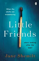 Malí priatelia - úplne strhujúce a šokujúce nové psychologické napätie od autora bestselleru Dcéra - Little Friends - An utterly gripping and shocking new psychological suspense from the bestselling author of DAUGHTER