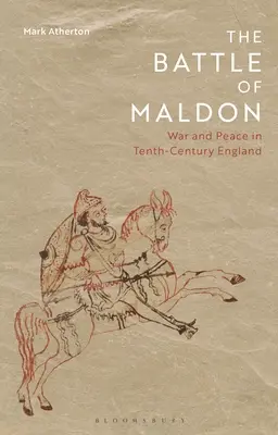 Bitka pri Maldone: Vojna a mier v Anglicku desiateho storočia - The Battle of Maldon: War and Peace in Tenth-Century England