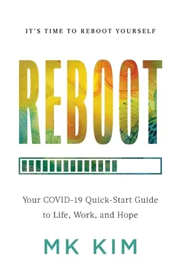Reštart: COVID-19: Rýchly sprievodca životom, prácou a nádejou - Reboot: Your COVID-19 Quick-Start Guide to Life, Work, and Hope