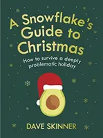 Sprievodca snehovej vločky po Vianociach: Ako prežiť veľmi problematické sviatky - A Snowflake's Guide to Christmas: How to Survive a Deeply Problematic Holiday