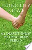 Môj najdrahší nepriateľ, môj nebezpečný priateľ: Vznik a zánik súrodeneckých väzieb - My Dearest Enemy, My Dangerous Friend: Making and Breaking Sibling Bonds