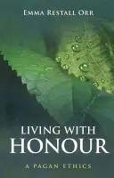 Žiť so cťou: Pohanská etika - Living with Honour: A Pagan Ethics