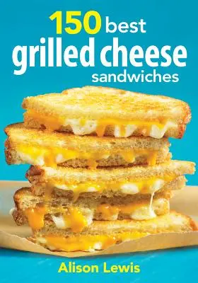 150 najlepších sendvičov s grilovaným syrom - 150 Best Grilled Cheese Sandwiches