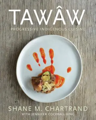 Taww: Progresívna kuchyňa pôvodných obyvateľov - Taww: Progressive Indigenous Cuisine