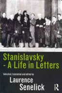 Stanislavskij: Život v listoch - Stanislavsky: A Life in Letters