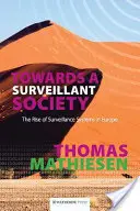 Towards a Surveillant Society (Na ceste k spoločnosti, ktorá sa riadi pravidlami): Vzostup systémov sledovania v Európe - Towards a Surveillant Society: The Rise of Surveillance Systems in Europe