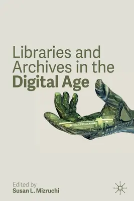 Knižnice a archívy v digitálnom veku - Libraries and Archives in the Digital Age